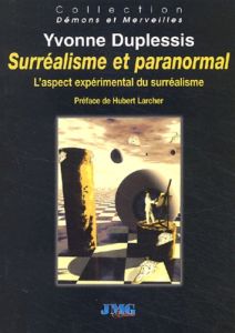 Surréalisme et paranormal. L'aspect expérimental du surréalisme - Duplessis Yvonne