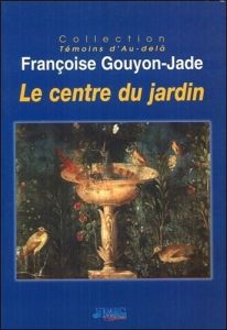 Le centre du jardin - Gouyon-Jade Françoise
