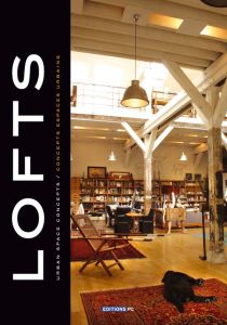 Lofts 1. Concepts espaces urbains, édition bilingue français-anglais - Arpagian Nicolas - Florsch Jacques