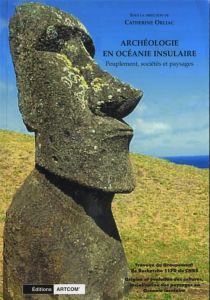 Archéologie en Océanie insulaire. Peuplement, sociétés et paysages - Orliac Catherine