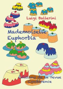 Mademoiselle Euphorbia, maîtresse-pâtissière - Ballerini Luigi - Roza Antonin - Carraud Christoph