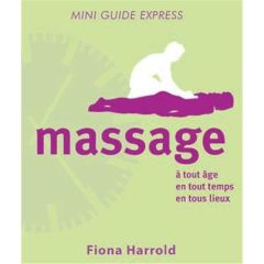 Massage. A tout âge, à tout moment, en tout lieu - Harrold Fiona - Salnicki Marc - Percival Juliet