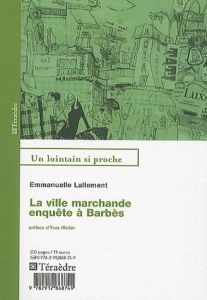 La ville marchande, enquête à Barbès - Lallement Emmanuelle - Winkin Yves
