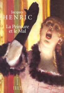 La peinture et le mal - Henric Jacques