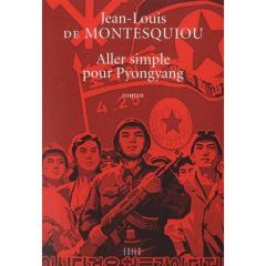 Aller simple pour Pyongyang - De Montesquiou