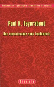 CONNAISSANCE SANS FONDEMENTS - FEYERABEND PAUL K