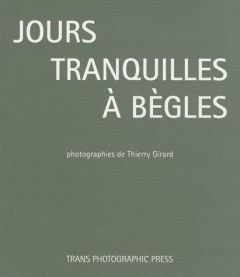 Jours tranquilles à Bègles - Girard Thierry
