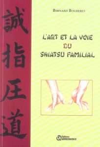 L'art et la voie du shiatsu familial - Bouheret Bernard - Belmonte Laurent - Gingembre Fr