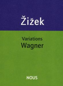 Variations Wagner - Zizek Slavoj - Vodoz Isabelle - Vivier Christine