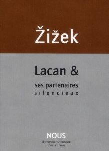 Lacan & ses partenaires silencieux - Zizek Slavoj - Vivier Christine