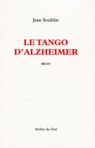 Le tango d'Alzheimer - Soublin Jean