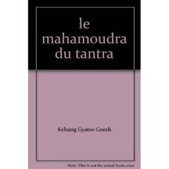 Le Mahamoudra du tantra - Gyatso Guéshé Kelsang