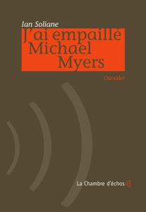 J'ai empaillé Michael Myers. Outsider - Soliane Ian