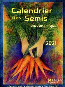 Calendrier des semis. Biodynamique. Jardinage, agriculture. Tendances météorologiques, Edition 2021 - Thun Matthias - Thun Maria - Baudoin Gauthier - Da