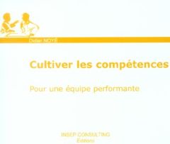 Cultiver les compétences - Noyé Didier - Blondel Joseph-Luc