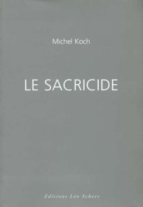Le sacricide - Koch Michel