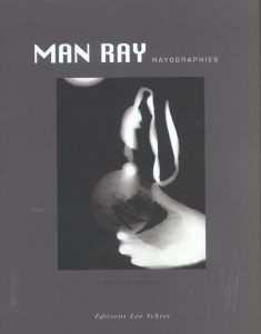 Man Ray. Rayographies - L'Ecotais Emmanuelle de, Ray Man