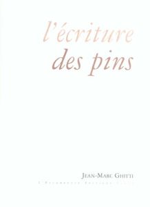 L'écriture des pins - Ghitti Jean-Marc