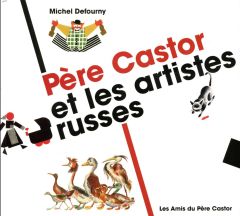 Père Castor et les artistes russes - Defourny Michel - Boulaire Cécile