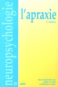 L'apraxie. 2e édition - Le Gall D - Aubin Ghislaine