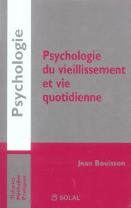 Psychologie du vieillissement et vie quotidienne - Bouisson Jean - Swendsen Joel