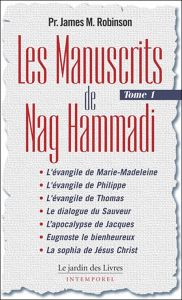 Les Manuscrits de Nag Hammadi. Tome 1 - Robinson James-M - Hennebault Carole