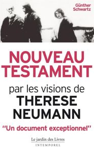 Nouveau Testament. Le Christ par les visions de Thérèse Neumann - Schwartz Günter - Géraud Marc