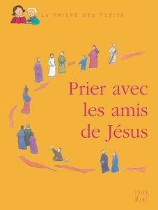 Prier avec les amis de Jésus - Levivier Juliette - Gravier Anne
