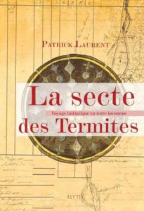 LA SECTE DES TERMITES - LAURENT PATRICK