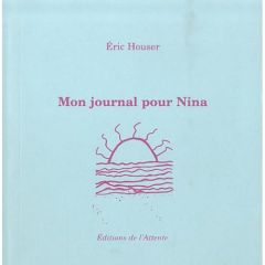 Mon journal pour Nina (d'été (de poésie)) - Houser Eric