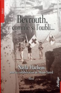 Beyrouth, comme si l'oubli... - Hachem Nayla - Yared Hyam
