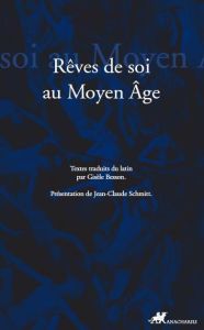 Rêver de soi. Les songes autobiographiques au Moyen Age - Besson Gisèle - Schmitt Jean-Claude
