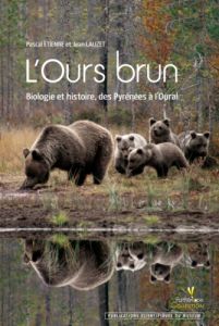 L'ours brun / Biologie et histoire, des Pyrénées à l'Oural - Etienne Pascal- Lauzet Jean