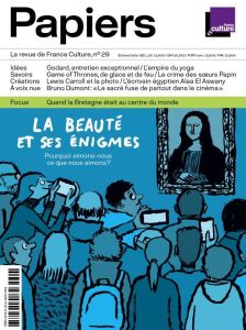 France Culture Papiers N° 29, juillet-septembre 2019 : La beauté et ses énigmes - Thureau-Dangin Philippe