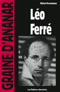 Léo Ferré. Poétique du libertaire - Perraudeau Michel