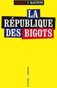 La République des bigots - Maschino Maurice Tarik