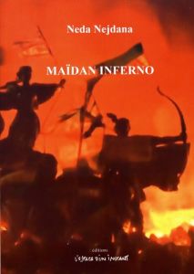 Maïdan Inferno - Nejdana Neda - Delavennat Estelle - Corvin Michel