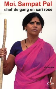 Moi, Sampat Pal, chef de gang en sari rose - Pal Sampat - Berthod Anne