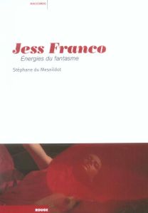 Jess Franco. Energies du fantasme - Du Mesnildot Stéphane