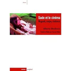 Sade et le cinéma. Regard, corps et violence - Brodesco Alberto - Hélain Vanessa