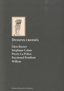 Dessins croisés - Baxter Glen - Calais Stéphane - La Police Pierre -