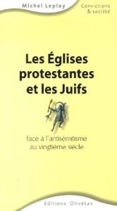 EGLISES PROTESTANTES ET LES JUIFS (LES) - LEPLAY, MICHEL