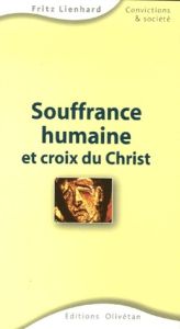 SOUFFRANCE HUMAINE ET CROIX DU CHRIST - LIENHARD, FRITZ