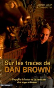 Sur les traces de Dan Brown - Sloan Delphine - Gaston Claire