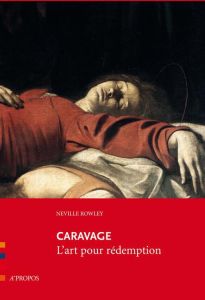 CARAVAGE L'ART POUR REDEMPTION - Rowley Neville