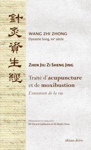Traité d'acupuncture et de moxibustion. L'entretien de la vie - Wang Zhi Zhong - Guillaume Gérard - Mach Chieu
