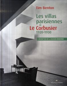 Les villas parisiennes de Le Corbusier et Pierre Jeanneret. 1920-1930 - Benton Tim - Joly Pierre