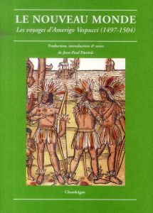 Le Nouveau Monde. Les voyages d'Amerigo Vespucci (1497-1504) - Vespucci Amerigo - Duviols Jean-Paul