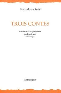 Trois contes. Edition bilingue français-portugais - Machado de Assis Joaquim Maria - Briant Jean - Fer