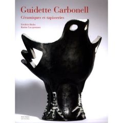 Guidette Carbonell. Céramiques et tapisseries - Boder Frédéric - Lacquemant Karine